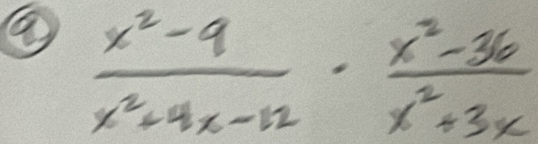 ②  (x^2-9)/x^2+4x-12 ·  (x^2-36)/x^2+3x 