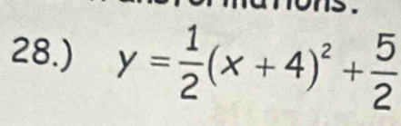 28.) y= 1/2 (x+4)^2+ 5/2 