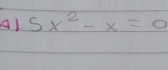 AL 5x^2-x=0