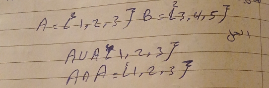 A= 1,2,3 B= 3,4,5
A∪ A(1,2,3)
A∩ A= 1,2,3