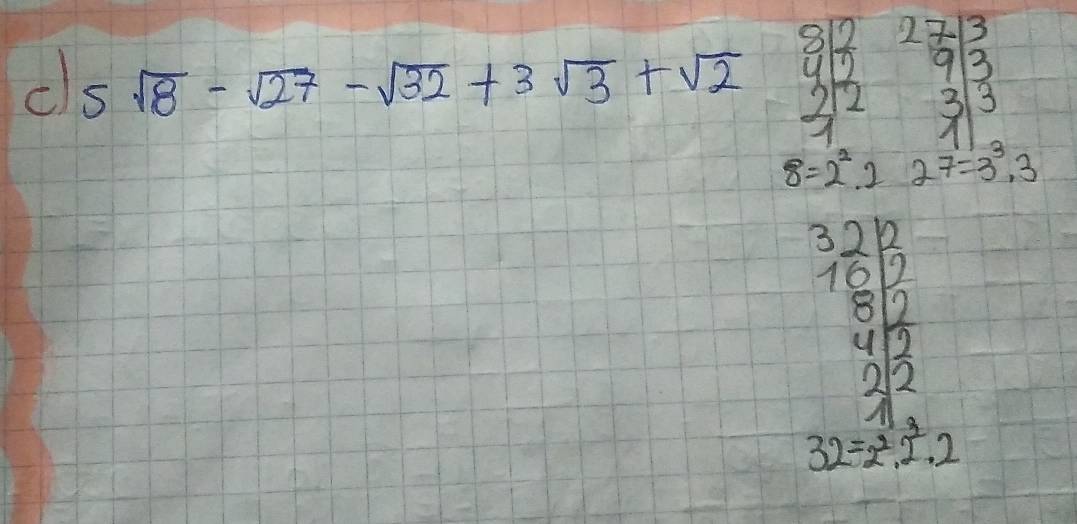 5sqrt(8)-sqrt(27)-sqrt(32)+3sqrt(3)+sqrt(2) beginbmatrix 2&2&2 2&9&3 7&2&1 8-2&7&7 8-2&3&2 hline endarray beginarrayr 312 42 12 hline 1endarray
 1/e^(2x 1) 
beginarrayr 32 101 8encloselongdiv 10endarray
32=2^2· 2^2· 2