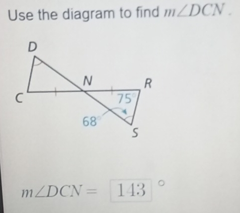 Use the diagram to find m∠ DCN.
m∠ DCN=143°