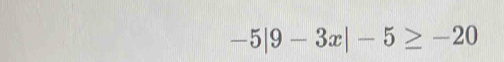 -5|9-3x|-5≥ -20