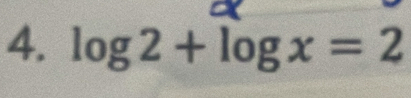 log 2+log x=2