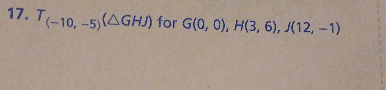 T_(-10,-5)(△ GHJ) for G(0,0), H(3,6), J(12,-1)