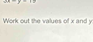 3x-y-19
Work out the values of x and y