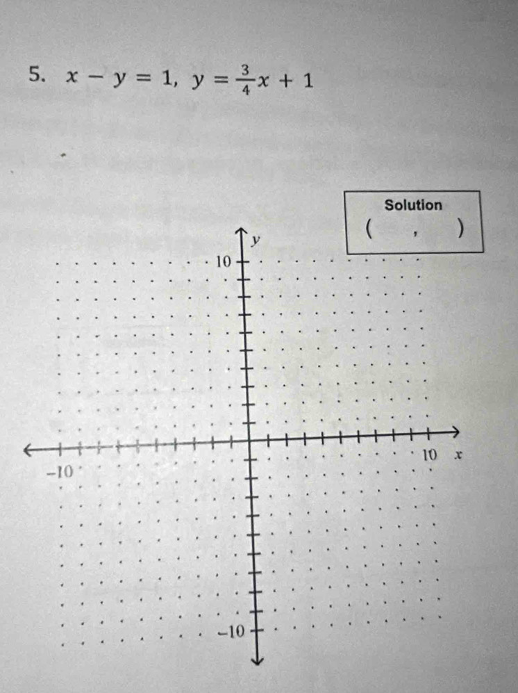 x-y=1, y= 3/4 x+1
Solution