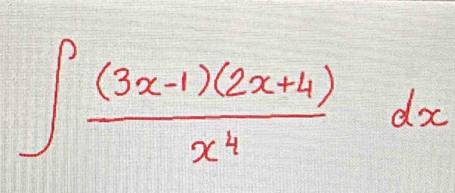 ∈t  ((3x-1)(2x+4))/x^4 dx