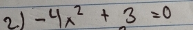 -4x^2+3=0