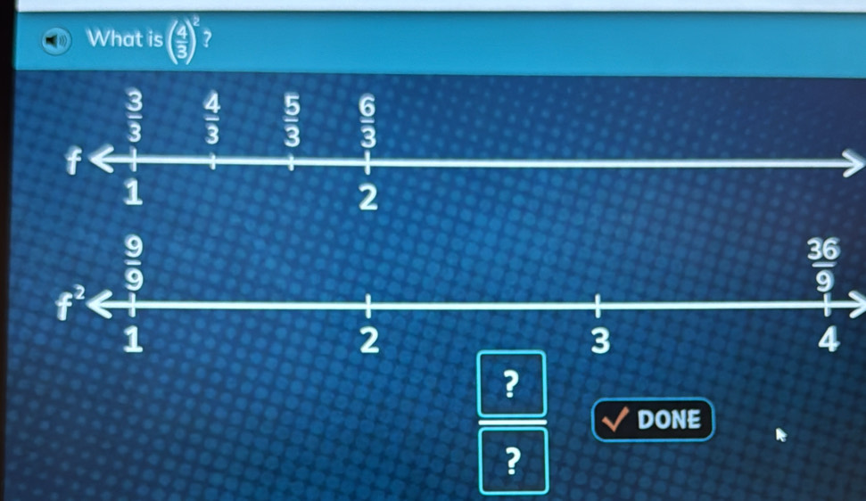 What is ( 4/3 )^2 2
?
DONE
?