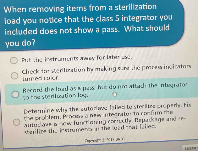 Solved: When removing items from a sterilization load you notice that ...