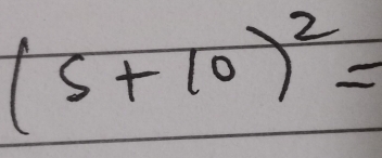 (5+10)^2=