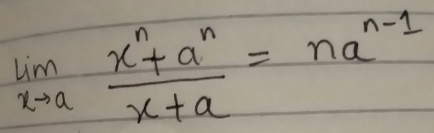 limlimits _xto a (x^n+a^n)/x+a =na^(n-1)