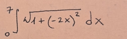 ∈tlimits _0^(7sqrt(1+(-2x)^2))dx