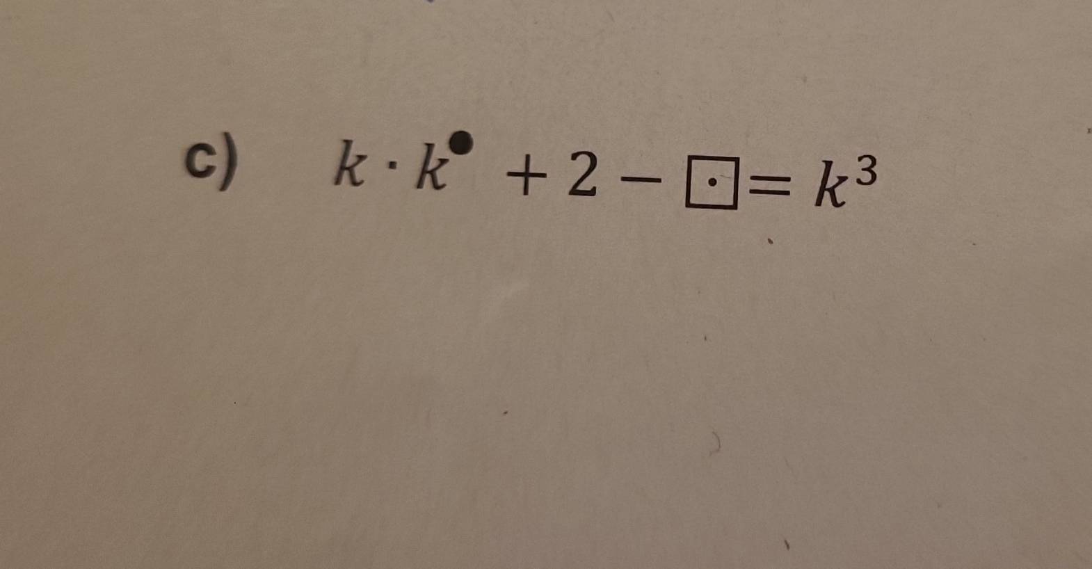 k· k^(·)+2-□ =k^3