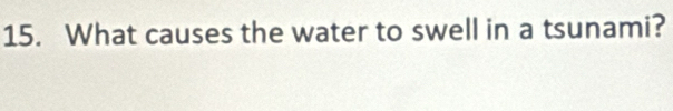 What causes the water to swell in a tsunami?