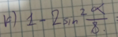 1-2sin^2 alpha /8 