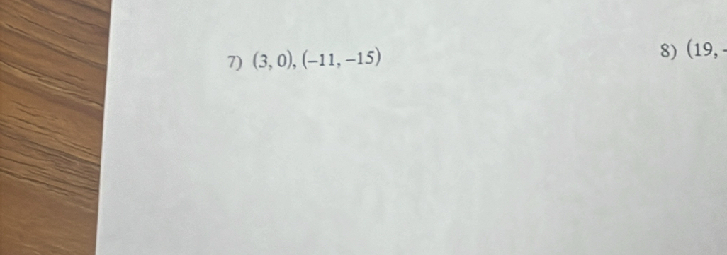 (3,0),(-11,-15)
8) (19,-