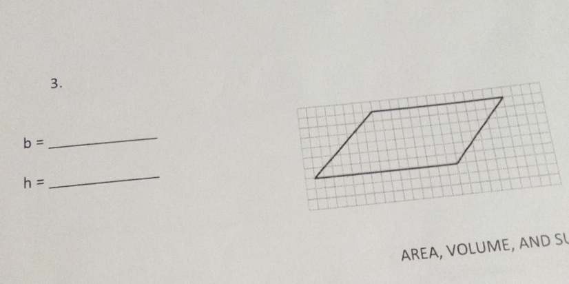 b=
_
h=
_ 
AREA, VOLUME, AND SI