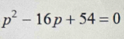 p^2-16p+54=0