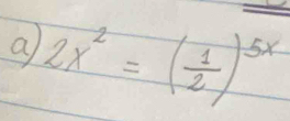 a 2x^2=( 1/2 )^5x