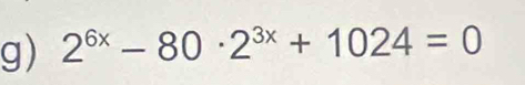 2^(6x)-80· 2^(3x)+1024=0