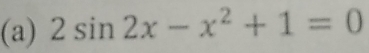 2sin 2x-x^2+1=0