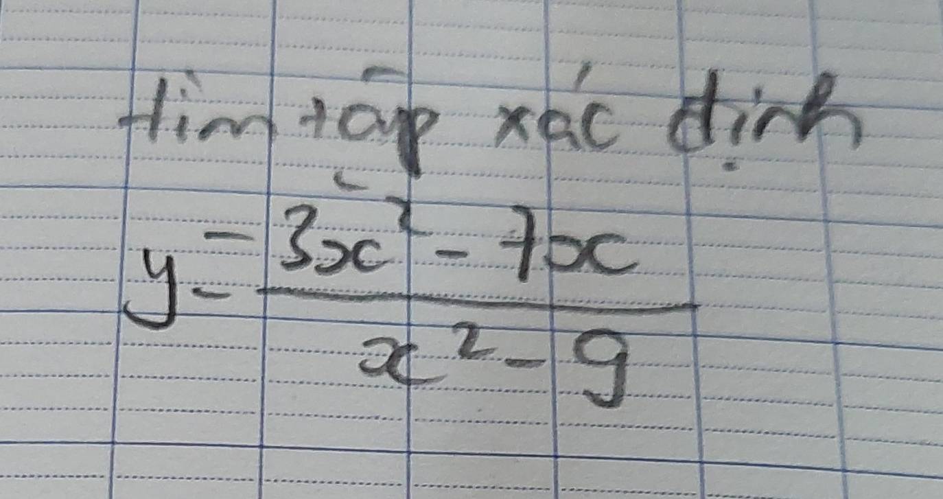 fim ta xac din
y= (3x^2-7x)/x^2-9 