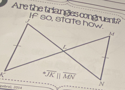 Are the triangles congruent?
gebra), 2014