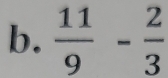  11/9 - 2/3 