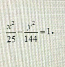  x^2/25 - y^2/144 =1.