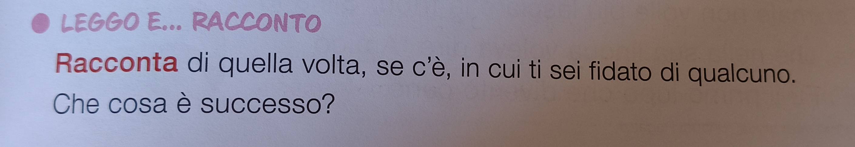 LEGGO E... RACCONTO 
Racconta di quella volta, se c'è, in cui ti sei fidato di qualcuno. 
Che cosa è successo?