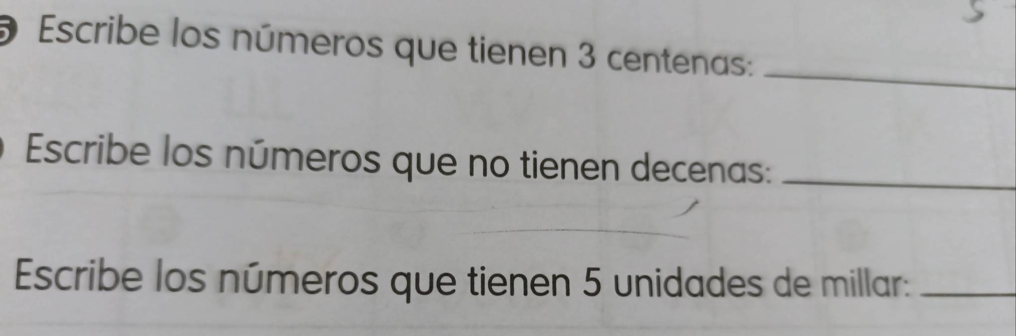 Escribe los números que tienen 3 centenas : 
_ 
Escribe los números que no tienen decenas:_ 
Escribe los números que tienen 5 unidades de millar:_