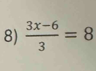  (3x-6)/3 =8