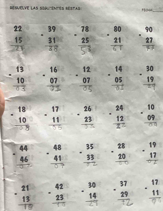 RESUELVE LAS SIGUTENTES RESTAS: 
FECHA;_
beginarrayr 22 15 hline 23endarray
25 21 27
7
10 07 07 05
beginarrayr 18 -10 hline □ endarray “ 23 12 09
2
beginarrayr 44 -46 hline endarray 41 beginarrayr 28 -20 hline endarray beginarrayr 19 -17 hline endarray
23 14 29 beginarrayr 17 -11 hline endarray