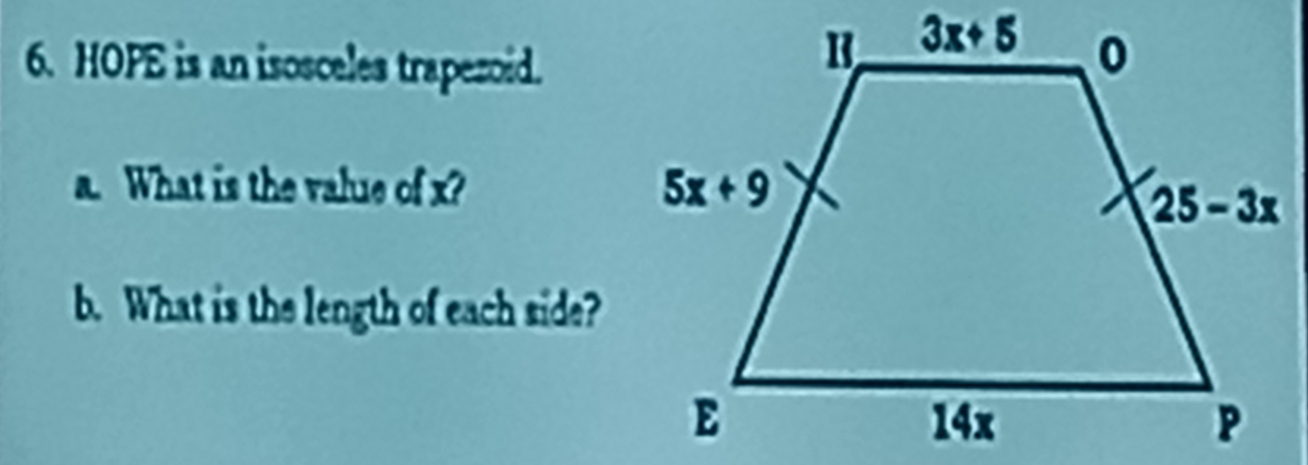 HOPE is an isosceles trapezoid.
a. What is the value of x? 
b. What is the length of each side?