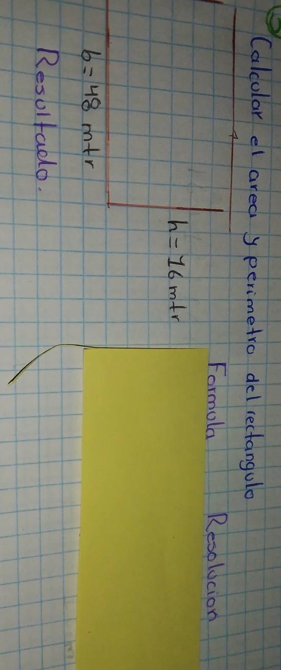 Calcular el area y perimetro del rectangulo 
Formola Resolucion
h=16m+r
b=48m+r
Resoltado.