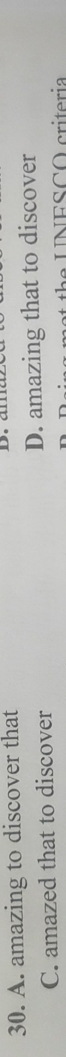 A. amazing to discover that
C. amazed that to discover D. amazing that to discover
a U N ES C O cri te ria