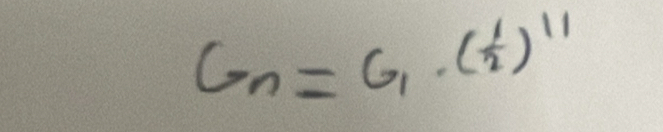 G_n=G_1· ( 1/2 )^11