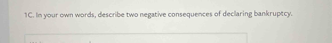 In your own words, describe two negative consequences of declaring bankruptcy.