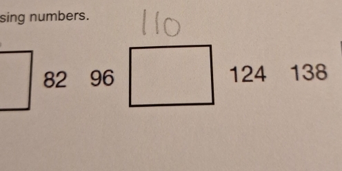 sing numbers.
96□ 124 138