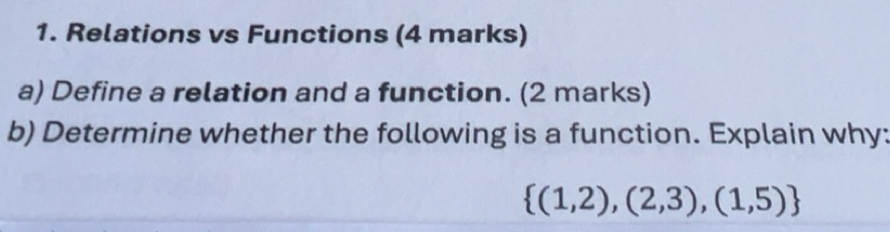 Solved: Relations vs Functions (4 marks) a) Define a relation and a ...