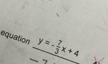 equation y=- 7/3 x+4