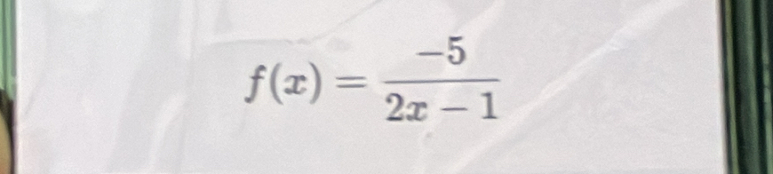 f(x)= (-5)/2x-1 