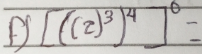 [((2)^3)^4]^0=