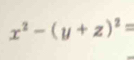 x^2-(y+z)^2=