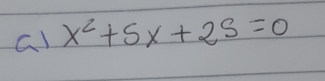 al x^2+5x+25=0