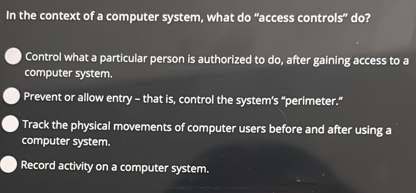Solved: In the context of a computer system, what do “access controls ...