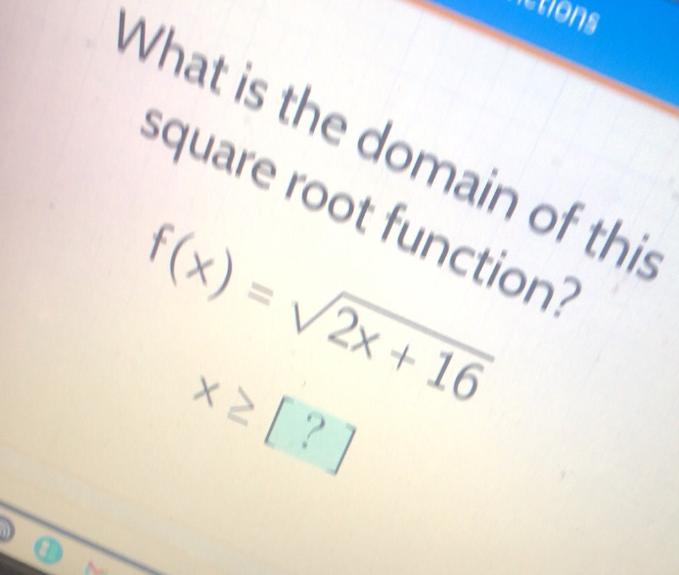Solved: etions What is the domain of thi square root function? f(x ...