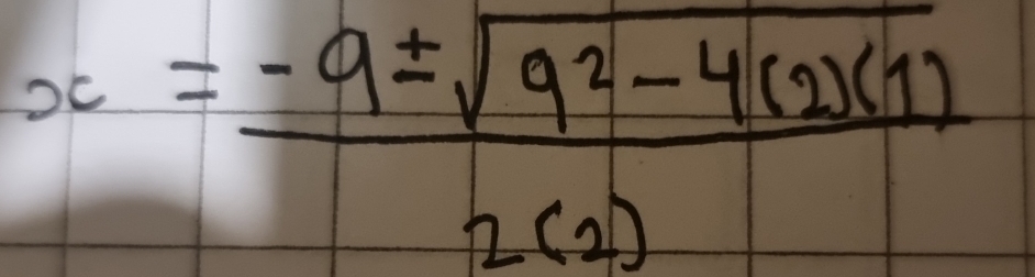 x= (-9± sqrt(9^2-4(2)(1)))/2(2) 